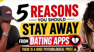 5 Reasons You Should Stay Away from Dating apps // There is a Huge Psychological Price 