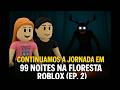 99 Noites na Floresta Roblox – Parte 2 com Nathy e Mimi