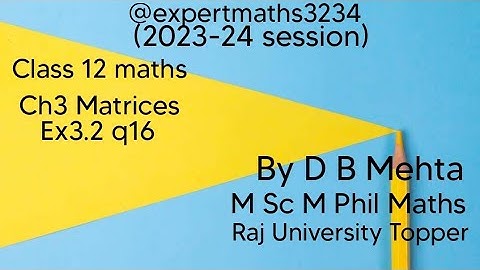 Class 12 Maths  Matrices | NCERT BOOK | Chapter 3 Exercise number 3.2 | Ex 3.2 q 16