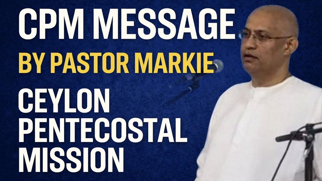 Pastor Markie CPM Message Ceylon Pentecostal Mission tpm YouTube pastor-markie-cpm-message-ceylon-pentecostal-mission-tpm-youtube