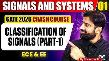 Signals & Systems 01 | Classification Of Signals Part 1 | ECE & EE | GATE Crash Course