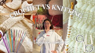 Crochet vs. Knitting, and Tunisian crochet, pros and cons