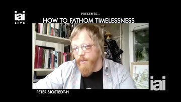 How to Fathom Timelessness – Peter Sjöstedt-Hughes