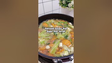 Nyesel Baru Tau  5 Tips Untuk Membuat Sayur Sop Yang Segar Dan Berkuah Bening