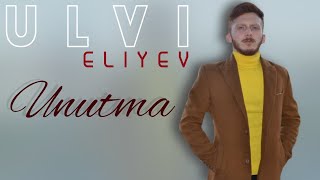 Ulvi Eliyev - Unutma ( Official Audio )