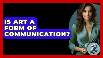 Is Art A Form Of Communication? - Philosophy Beyond