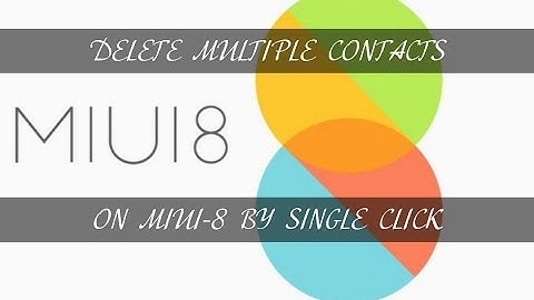 How to delete Multiple Contacts on MIUI-8 by Single Click