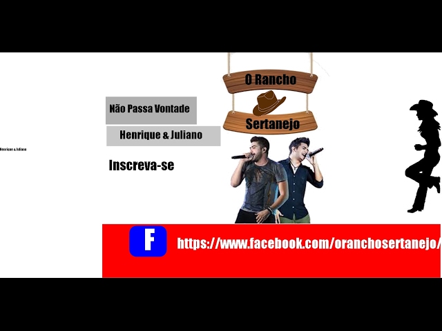 Henrique e Juliano -Não Passa Vontade