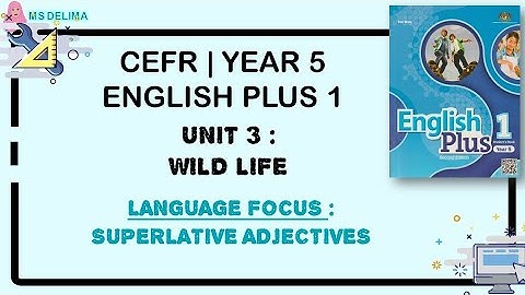 YEAR 5 | CEFR | UNIT 3 | WILD LIFE | LANGUAGE FOCUS | SUPERLATIVE ADJECTIVES | PAGE 35