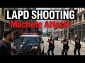 LAPD Officers Confront Sword-Wielding Suspect in Downtown Los Angeles | July 2025 OIS