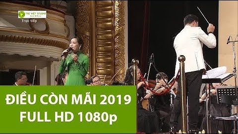 Hòa nhạc ★ ĐIỀU CÒN MÃI 2019 || Full HD 1080p