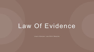 Definition and Types of Evidence| Law of Evidence | Kenya Evidence Act