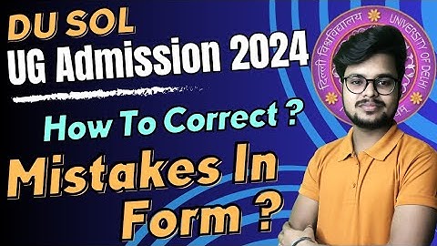 DU SOL Admission Form 2024: How to Correct Mistakes Easily (Correction Process Explained)