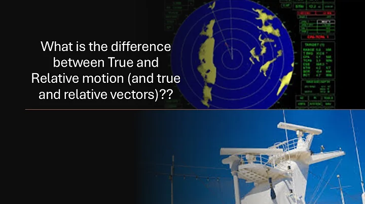 What is the difference between true and relative motion (with true and relative vectors)? Radar/ARPA