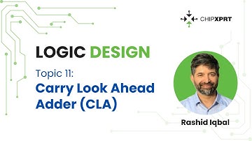 Topic 11- Logic Design- Carry Look Ahead Adder (CLA)