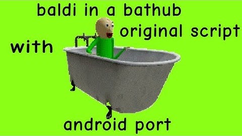 That was so close 😮‍💨 baldi in a bathub with original script android port (link in the comments)