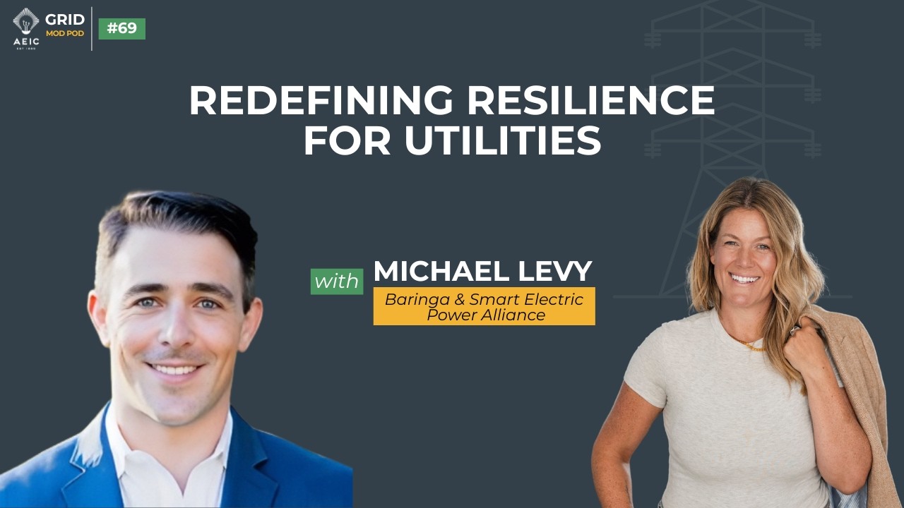 Redefining Resilience for Utilities | Grid Mod Pod Ep. 69 with Michael Levy