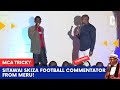 Sitawai skiza football commentator from meru by mca tricky