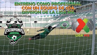 ENTRENO como PORTERO PROFESIONAL con un EQUIPO de 2da DIVISION de la LIGA MX / Escorpiones ZACATEPEC