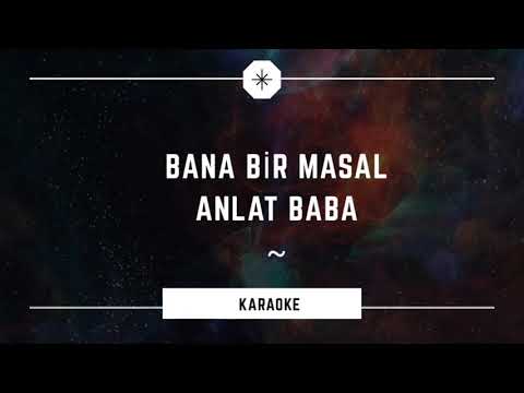 Bana Bir Masal Anlat Baba - KARAOKE