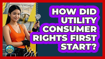 How Did Utility Consumer Rights First Start? - Your Utilities Hub