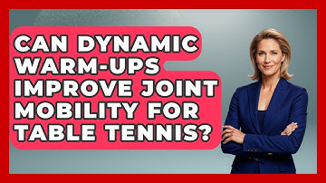 Can Dynamic Warm-ups Improve Joint Mobility For Table Tennis? - Ping Pong Prodigy