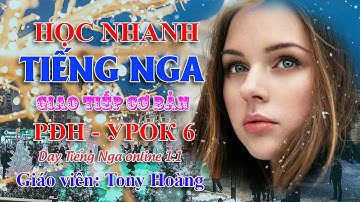 Bài 6 - Học nhanh Tiếng Nga giao tiếp ở chợ - Học sinh: PĐH | Thầy Hoàng dạy Online 1:1