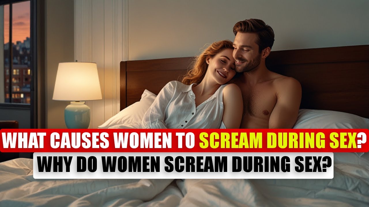 Women Who Scream During Sex