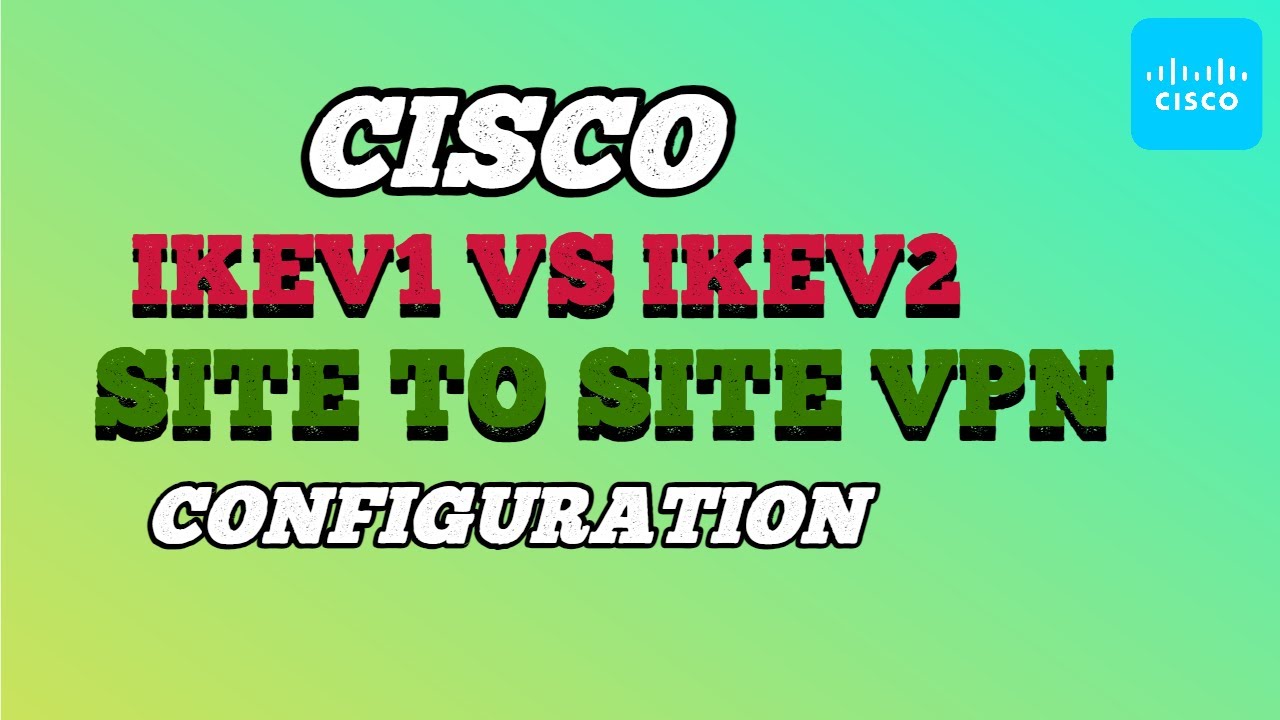 Cisco IKEV1 v.s IKEV2 Site to Site VPN Configuration - YouTube