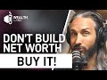 How to BUY Your Net Worth Rather Than Build It! / Ask The Money Nerds