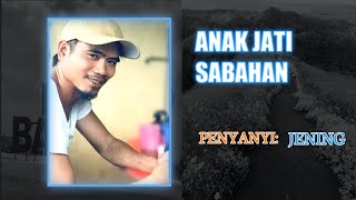 ANAK JATI SABAHAN | JENING ESIA