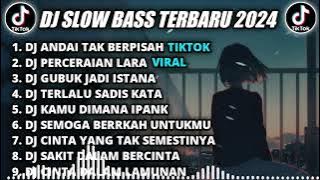 DJ SLOW BASS TERBARU 2024 || DJ ANDAI TAK BERPISAH REMIX TIKTOK VIRAL FULL BASS TERBARU 2024