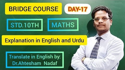 BRIDGE COURSE/STD.10/MATHS/DAY-17/EXPLANATION IN ENGLISH AND URDU/