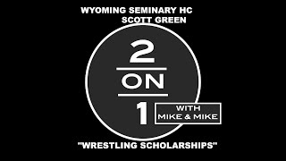 "Wrestling Scholarships--Coach of #1 HS Team in USA Scott Green"