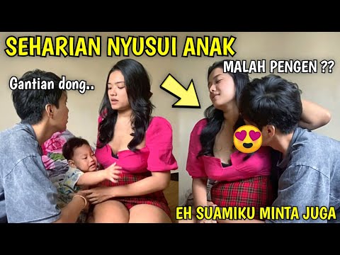 SEHARIAN NYUSUI ANAK, SUAMIKU MALAH MINTA JUGA !? WKWK