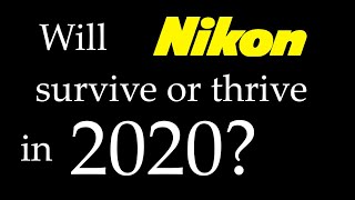 Will Nikon survive or thrive in 2020 and beyond? Is Nikon going bankrupt?