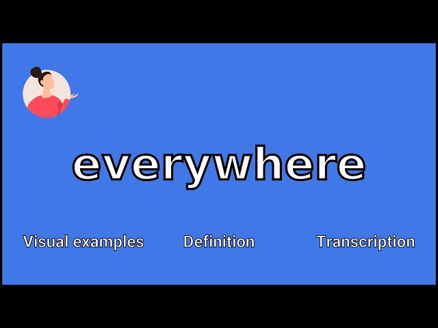 EVERYWHERE definition and meaning