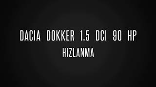 Dacia dokker 1.5 dci 90 hp hızlanma