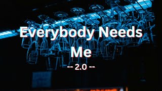 Everybody Needs Me  2.0 - Breaking Boundaries (Lyrics)