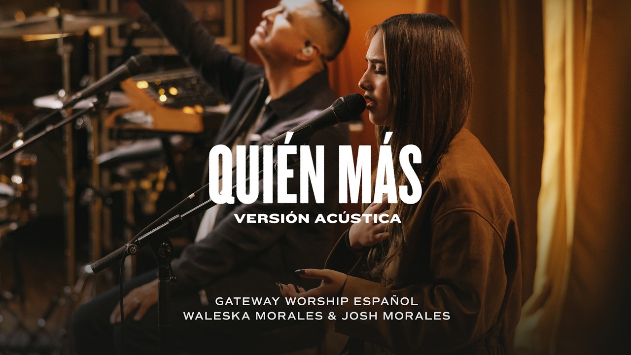 Quién Más (Versión Acústica) | ft. Waleska Morales & Josh Morales | Gateway Worship Español