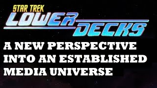 Star Trek: Lower Decks - New Perspective Into An Established Media Universe