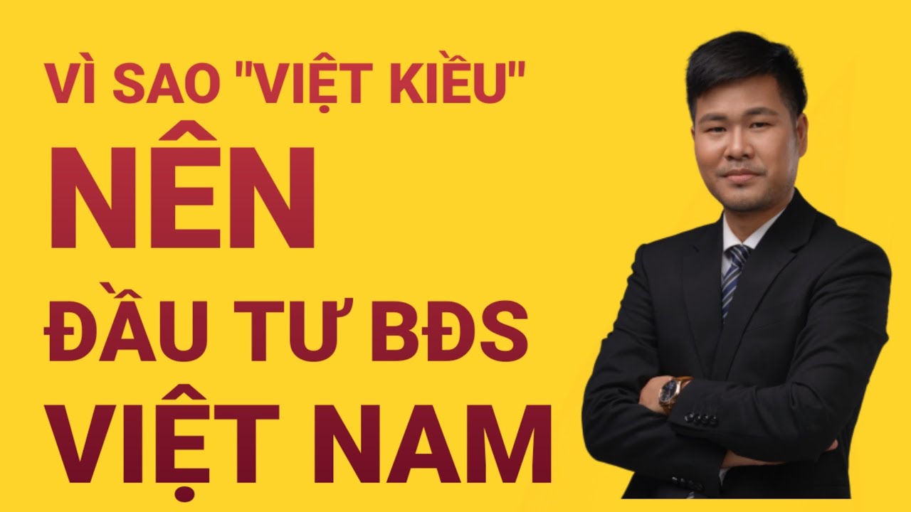 Vì Sao Người Việt Nam ở Nước Ngoài Nên Đầu Tư Bất Động Sản Việt Nam? | Trần Minh BĐS