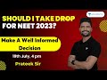 Should I Take a Drop for NEET 2023? | Make a Well Informed Decision With Prateek Sir