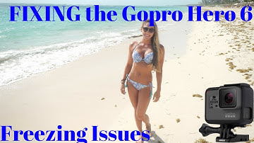 Updated Hero 6 Freezing Fix!