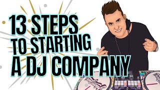 13 IMPORTANT STEPS TO STARTING A DJ COMPANY IN 2023