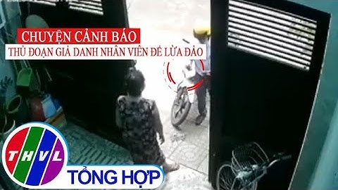 Chuyện cảnh báo: Thủ đoạn giả danh nhân viên để lừa đảo