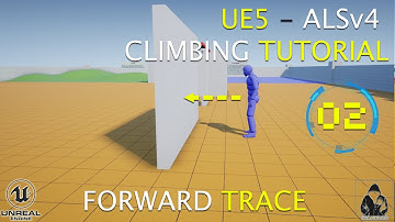 UE5 ALSv4 Climbing System Tutorial 002 - Forward Trace