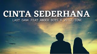 Cinta Sederhana - Last Gank Feat Ander Boys X Voice Zone