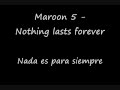 Maroon 5 - Nothing lasts forever. Subtitulada español & Lyrics