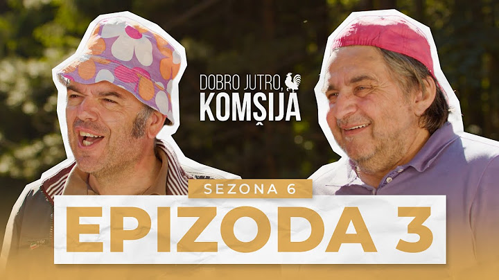 DOBRO JUTRO, KOMŠIJA - 3 EPIZODA (SEZONA 6)